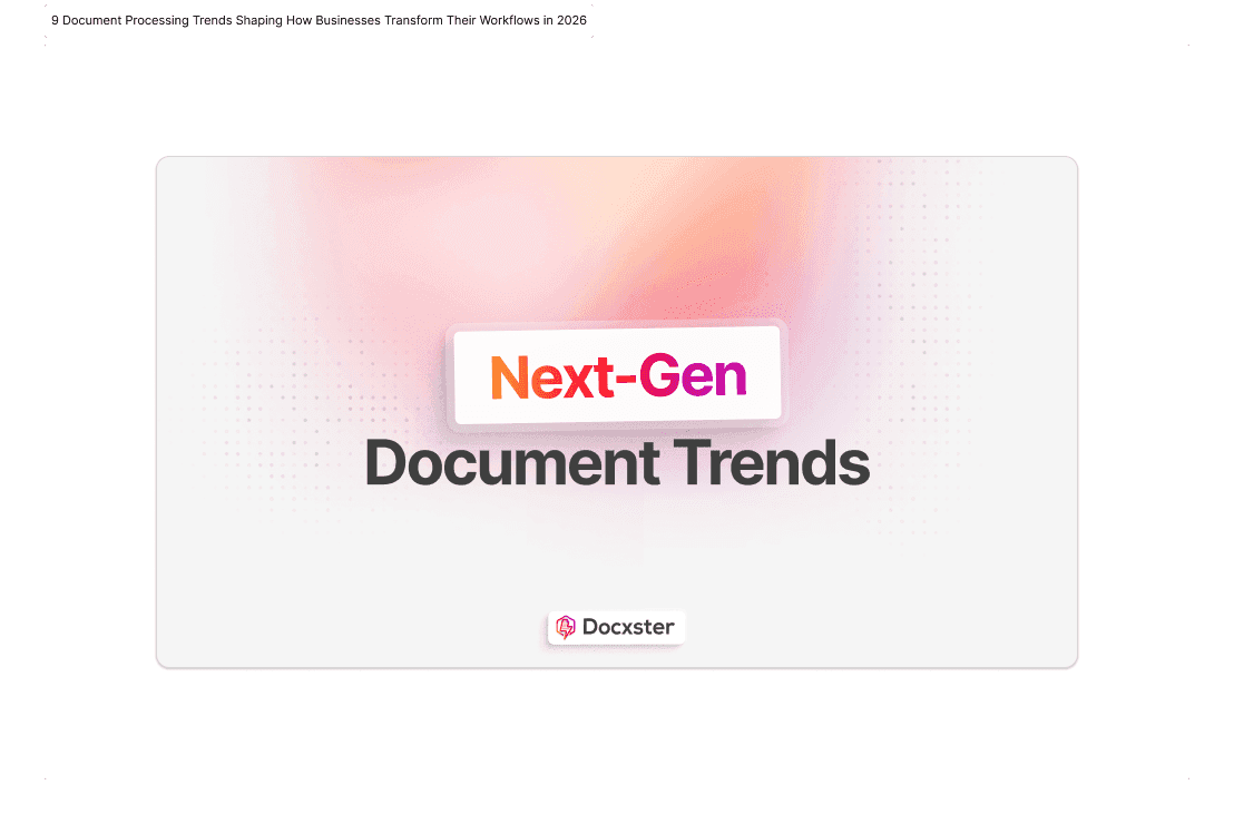 9 Document Processing Trends Shaping How Businesses Transform Their Workflows in 2025